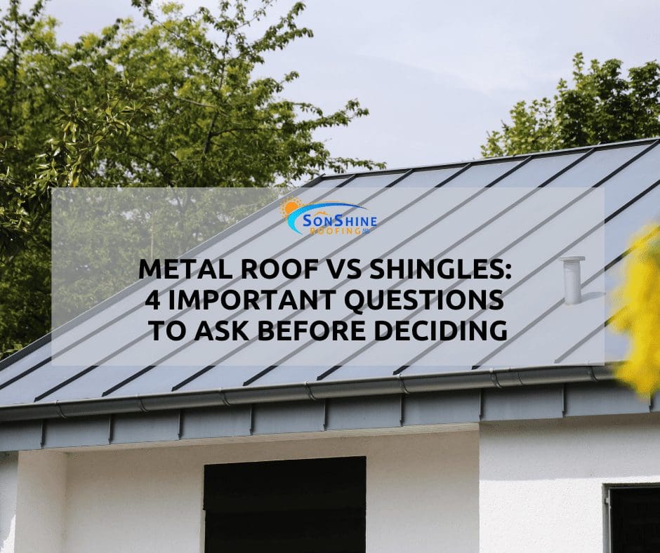 Metal Roof vs Shingles: 4 Important Questions to Ask Before Deciding