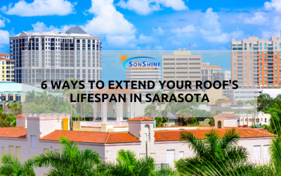 6 Ways to Extend Your Roof’s Lifespan in Sarasota, FL