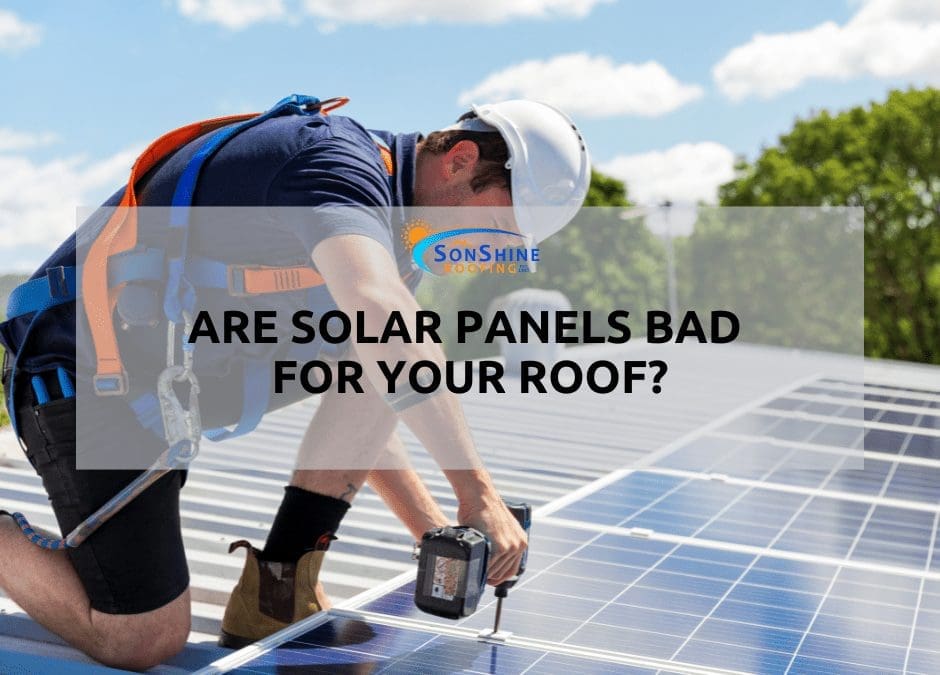 Are Solar Panels Bad for Your Roof?