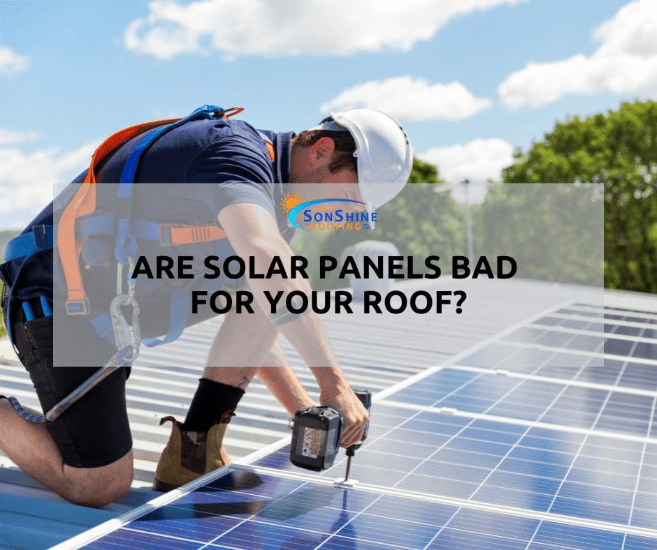 Are Solar Panels Bad for Your Roof?