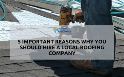 5 Important Reasons Why You Should Hire a Local Roofing Company