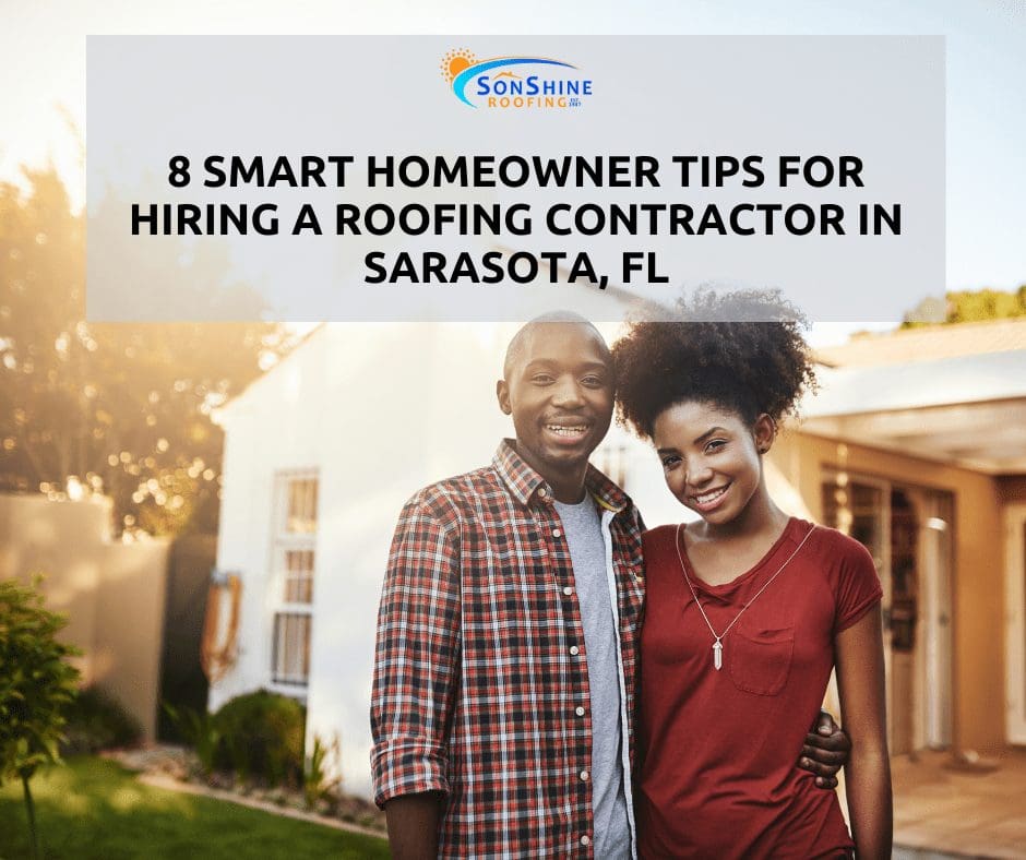 8 Smart Homeowner Tips for Hiring a Roofing Contractor in Sarasota, FL