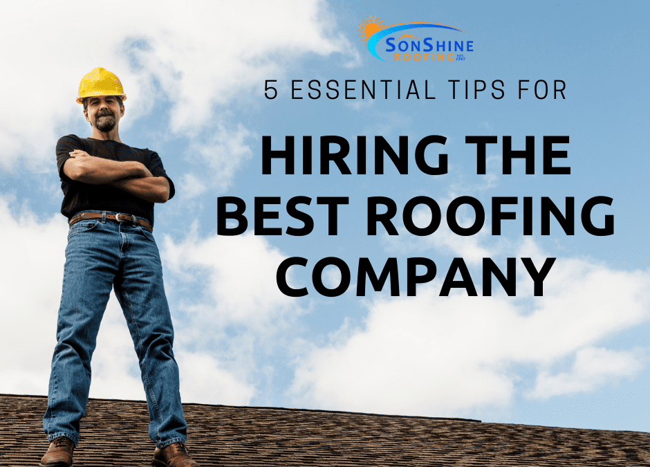 5 Essential Tips For Hiring The Best Roofing Company In Your Area
