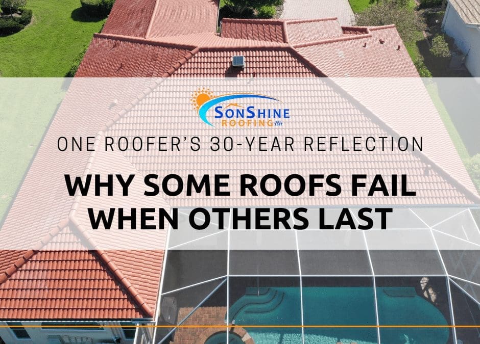 Why Some Roofs Fail When Others Last: One Roofer’s 30-Year Reflection